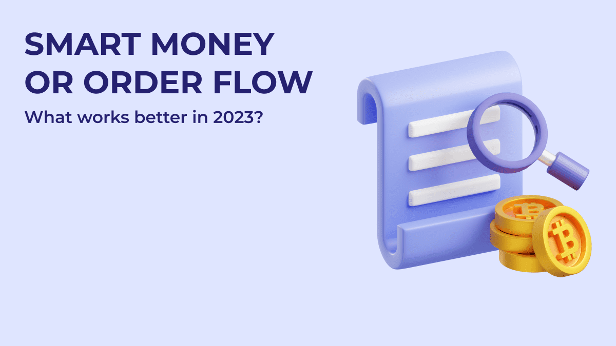 Smart Money or Order Flow: What works better in 2023?