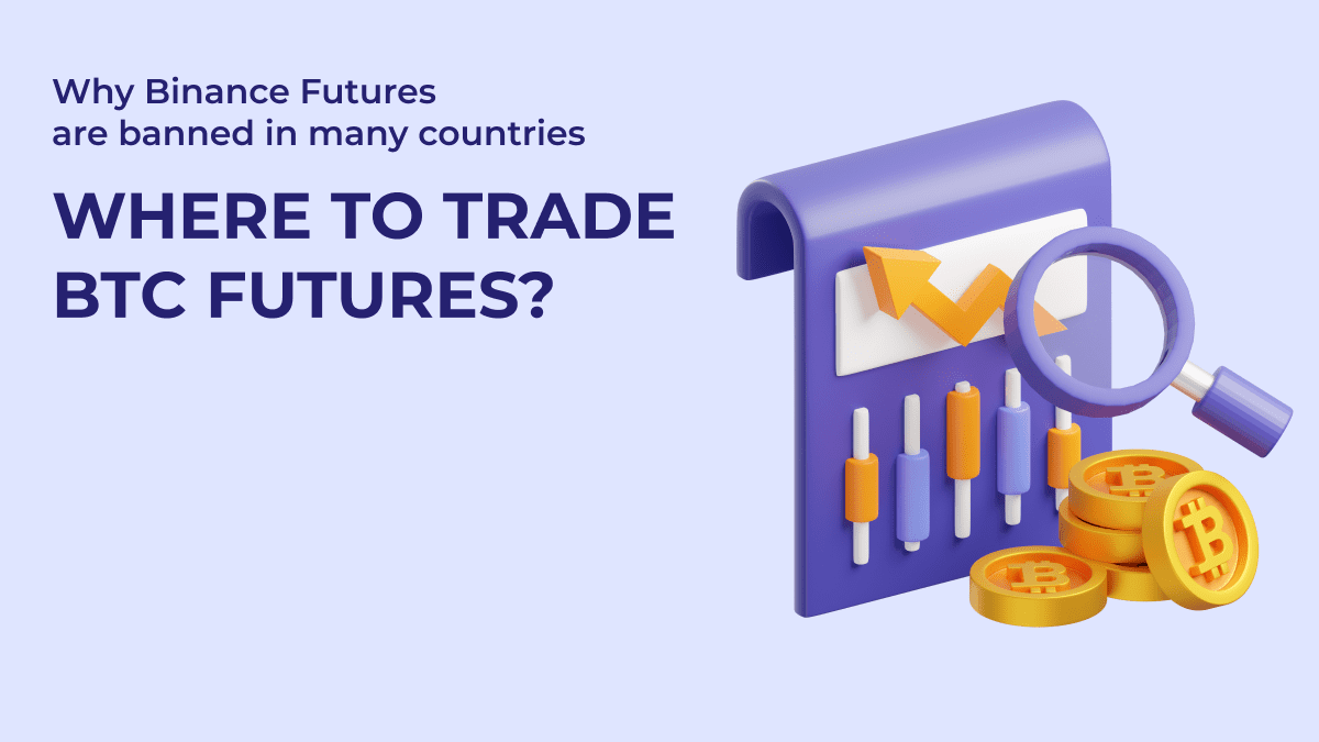 Why Binance Futures are banned in many countries. Where to trade BTC futures?