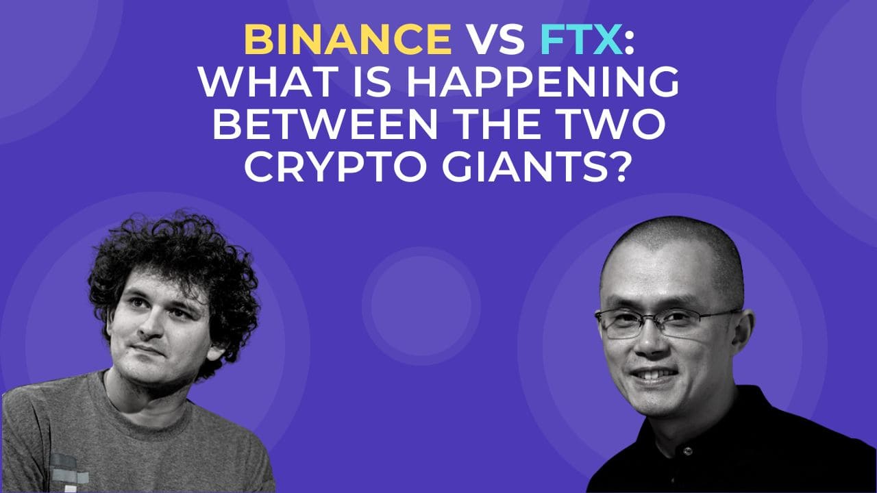 Binance VS FTX: what is happening between the two crypto giants?