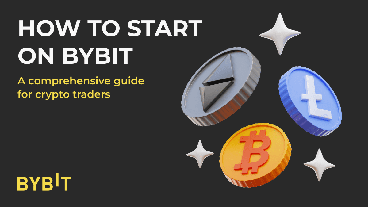 How to start on Bybit. A comprehensive guide for crypto traders