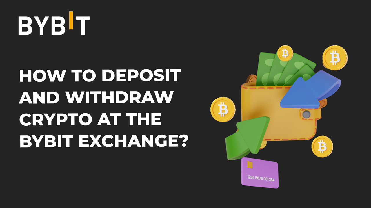 How to deposit and withdraw cryptocurrency at the ByBit exchange?