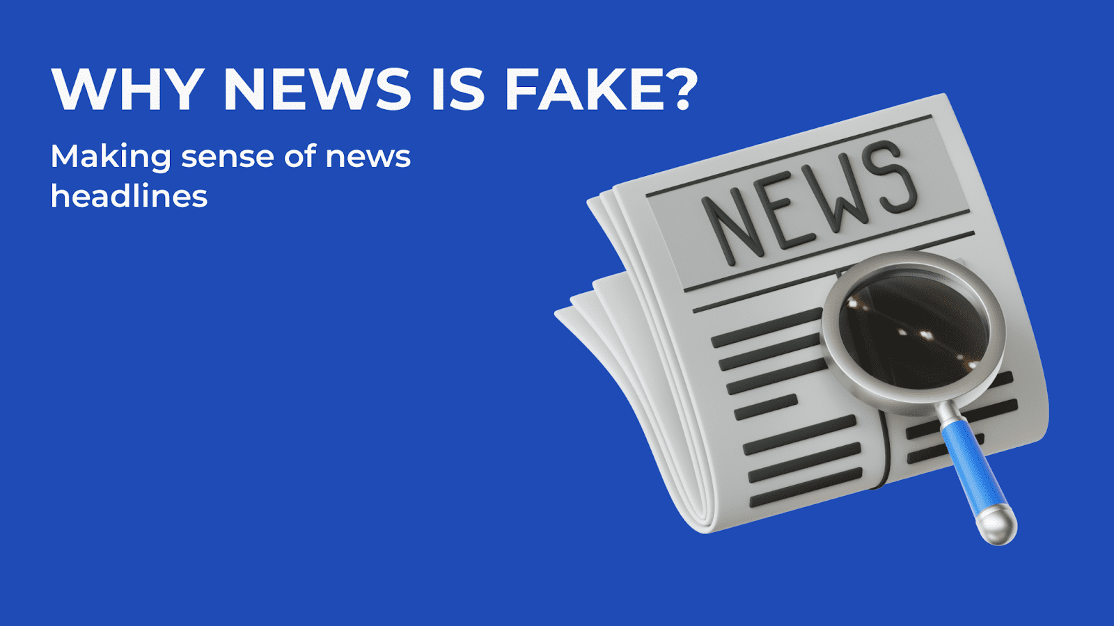 Why news is fake? Making sense of news headlines
