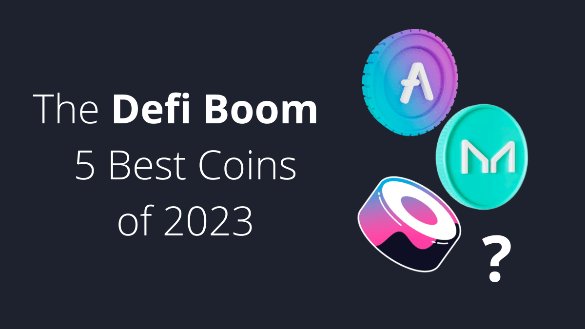 The Defi Boom: These 5 Coins Could Be the Best Investment of 2023