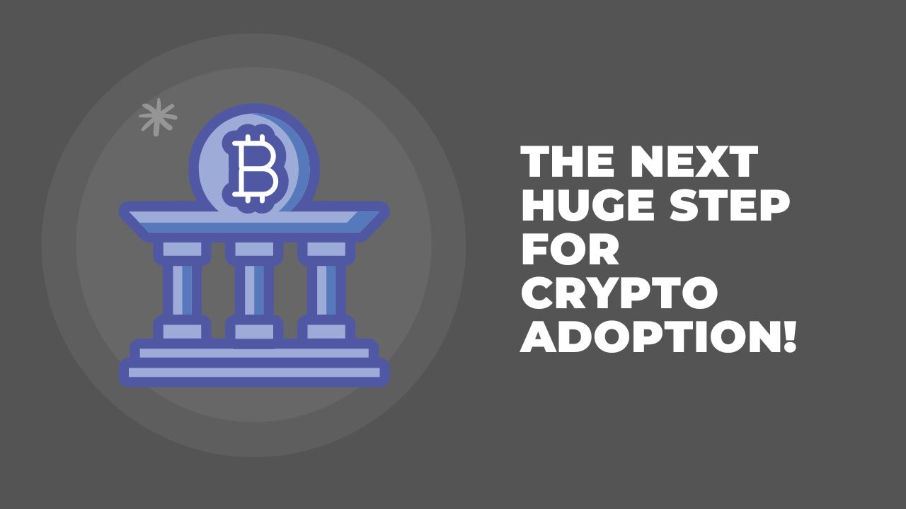 The next HUGE step for crypto adoption!