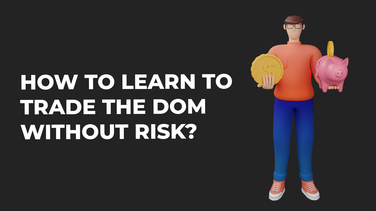 How to trade the DOM without risk? Scalping for beginners