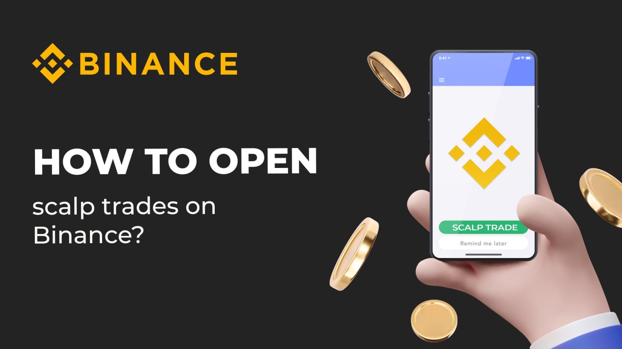 How to open scalp trades on Binance?