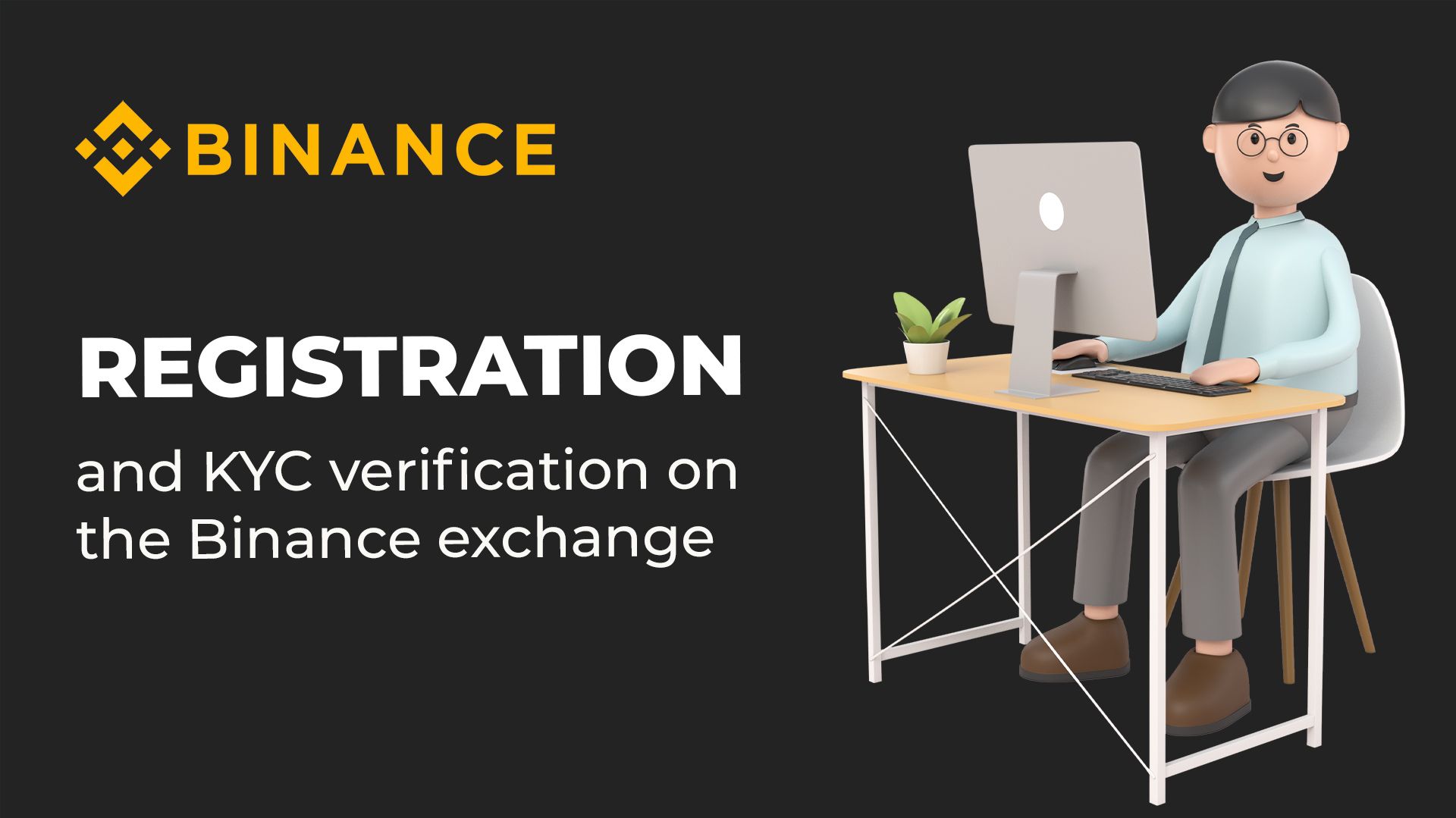 REGISTRATION AND KYC VERIFICATION ON THE BINANCE EXCHANGE.