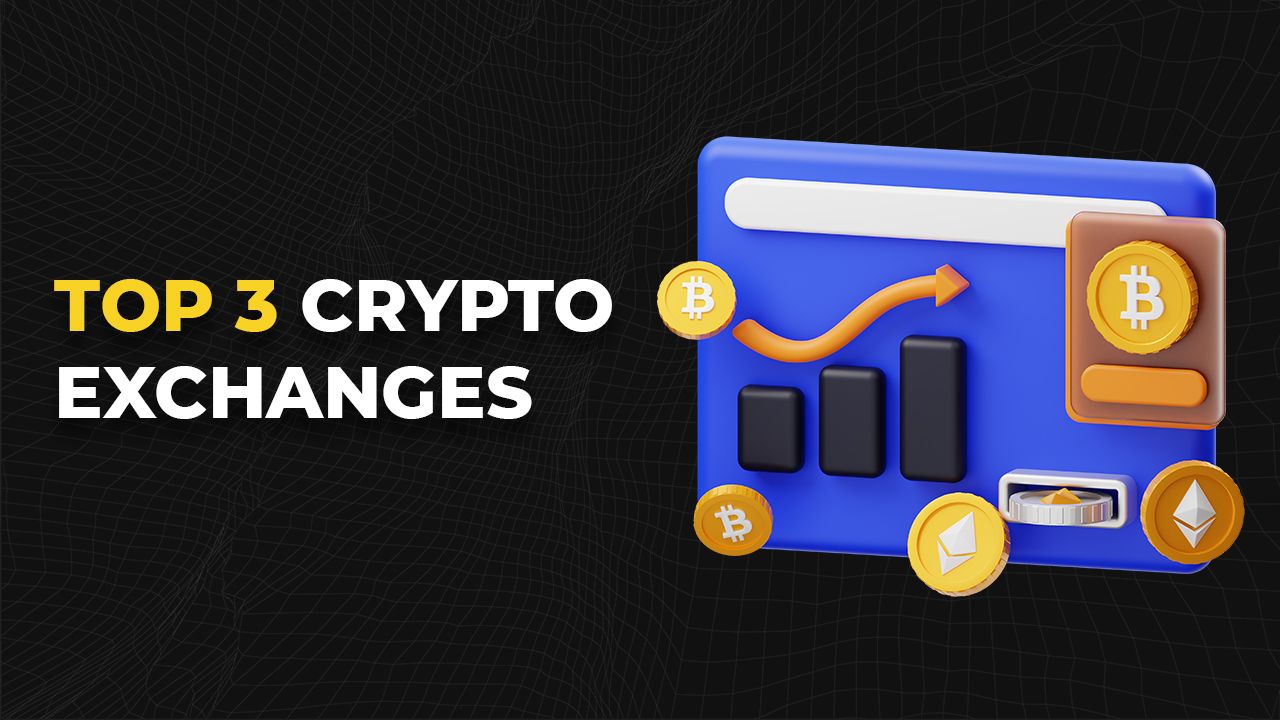 TOP 3 CRYPTOCURRENCY EXCHANGES FOR TRADERS