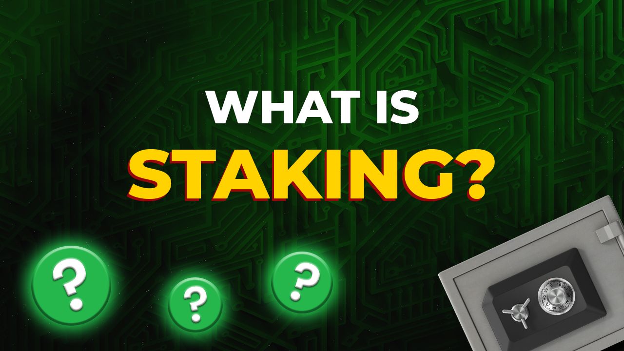 WHAT IS STAKING?